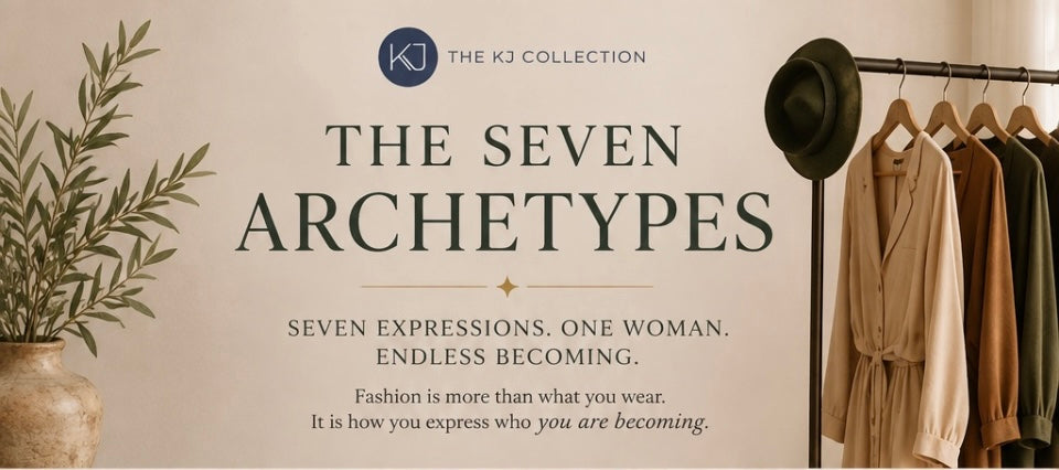 'The Seven Archetypes' by The KJ Collection. Seven Expressions. One Woman. Endless Becoming. 

Fashion is more than what you wear. It is how you express who you are becoming. 